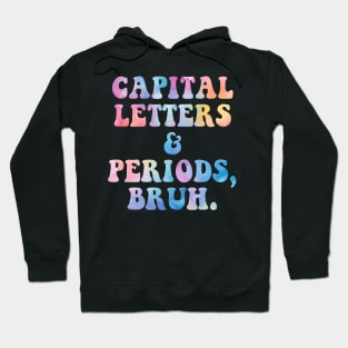 Capital Letters And Periods Bruh Hoodie